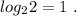 log_22=1\ .