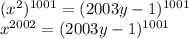 (x^2)^{1001} = (2003y-1)^{1001}\\x^{2002} = (2003y-1)^{1001}\\