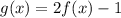 g(x)=2f(x)-1