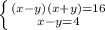 \left \{ {{(x-y)(x+y)=16} \atop {x-y=4}} \right.