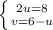 \left \{ {{2u=8} \atop {v=6-u}} \right.