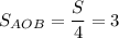 S_{AOB}=\dfrac{S}{4}=3