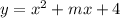 y = x^{2} +mx+4