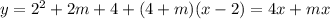 y = 2^{2} +2m+4+(4+m)(x-2) = 4x+mx