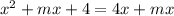 x^{2} +mx+4 = 4x+mx