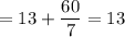 =13+\dfrac{60}{7}=13