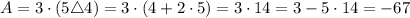 A=3\cdot (5\triangle 4)=3\cdot (4+2\cdot 5)=3\cdot 14=3-5\cdot 14=-67