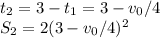 t_2 = 3-t_1 = 3-v_0/4\\S_2 = 2(3-v_0/4)^2