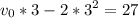 \displaystyle v_0*3-2*3^2=27