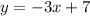 y = -3x+7