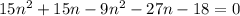 15n^2+15n-9n^2-27n-18=0