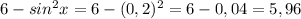 6 -sin^2x=6-(0,2)^2=6-0,04=5,96