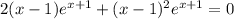 2(x-1)e^{x+1}+(x-1)^2e^{x+1}=0