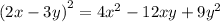 {(2x - 3y)}^{2} = 4 {x}^{2} - 12xy + 9 {y}^{2}