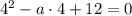 4^2-a\cdot 4+12=0