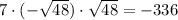 7\cdot (-\sqrt{48})\cdot \sqrt{48}=-336