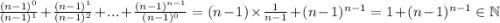 \frac{(n-1)^{0}}{(n-1)^1}+\frac{(n-1)^1}{(n-1)^2}+...+\frac{(n-1)^{n-1}}{(n-1)^0}=(n-1)\times \frac{1}{n-1}+(n-1)^{n-1}=1+(n-1)^{n-1}\in\mathbb{N}