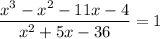 \dfrac{x^{3} - x^{2} - 11x - 4}{x^{2} + 5x - 36}=1