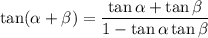 \displaystyle\\\tan(\alpha+\beta) = \frac{\tan\alpha+\tan\beta}{1-\tan\alpha\tan\beta}