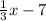 \frac{1}{3}x-7