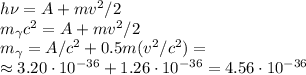 h\nu =A + mv^2/2\\m_\gamma c^2 = A + mv^2/2\\m_\gamma = A/c^2 + 0.5m(v^2/c^2) = \\\approx 3.20\cdot10^{-36} + 1.26\cdot10^{-36} = 4.56\cdot10^{-36}