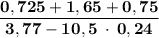 \dfrac{\mathbf {0,725 + 1,65 + 0,75}}{\mathbf {3,77-10,5 \: \cdot \: 0,24}}