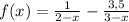 f(x)=\frac{1}{2-x}-\frac{3,5}{3-x}