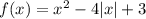 f(x) = x^{2} -4|x|+3