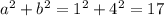 a^2 + b^2 = 1^2 + 4^2 = 17