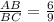 \frac{AB}{BC} =\frac{6}{9}