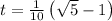 t = \frac{1}{10} \left(\sqrt{5}-1\right)