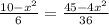 \frac{10 - x {}^{2} }{6} = \frac{45 - 4x {}^{2} }{36}