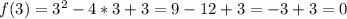 f(3) = 3^{2} -4*3+3= 9-12+3 = -3+3 = 0