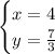 \begin{cases}x = 4\\y = \frac{7}{3}\end{cases}