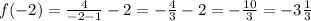 f(-2) = \frac{4}{-2-1} -2= -\frac{4}{3} -2=-\frac{10}{3}=-3\frac{1}{3}