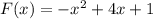 F(x) = -x^2 +4x + 1