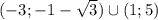 (-3;-1-\sqrt{3})\cup(1;5)