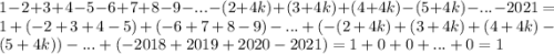 1-2+3+4-5-6+7+8-9-...-(2+4k)+(3+4k)+(4+4k)-(5+4k)-...-2021=1+(-2+3+4-5)+(-6+7+8-9)-...+(-(2+4k)+(3+4k)+(4+4k)-(5+4k))-...+(-2018+2019+2020-2021)=1+0+0+...+0=1