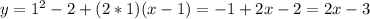 y =1^{2} -2 +(2*1)(x-1) = -1+ 2x-2 = 2x-3