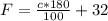 F = \frac{c * 180}{100} + 32