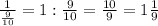 \frac{1}{\frac{9}{10} }=1:\frac{9}{10} =\frac{10}{9} =1\frac{1}{9}