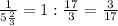 \frac{1}{5\frac{2}{3} }=1:\frac{17}{3} =\frac{3}{17}