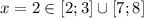 x=2\in [2;3]\cup[7;8]