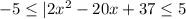 -5\leq |2x^2-20x+37\leq 5