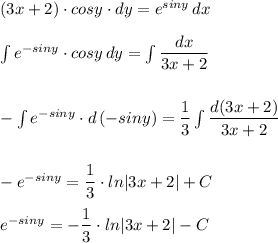 (3x+2)\cdot cosy\cdot dy=e^{siny}\, dx\\\\\int e^{-siny}\cdot cosy\, dy=\int \dfrac{dx}{3x+2}\\\\\\-\int e^{-siny}\cdot d\, (-siny)=\dfrac{1}{3} \int \dfrac{d(3x+2)}{3x+2}\\\\\\-e^{-siny}=\dfrac{1}{3}\cdot ln|3x+2|+C\\\\e^{-siny}=-\dfrac{1}{3}\cdot ln|3x+2|-C