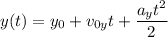 \displaystyle y(t)=y_0+v_{0y}t+\frac{a_yt^2}{2}