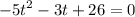 \displaystyle -5t^2-3t+26=0