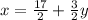 x=\frac{17}{2} + \frac{3}{2}y