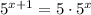 5^{x+1}=5\cdot 5^{x}