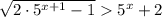 \sqrt{2\cdot 5^{x+1}-1} 5^{x}+2